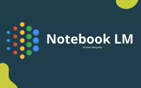 谷歌Google宣布在美国推出NotebookLM笔记应用 增强现有功能