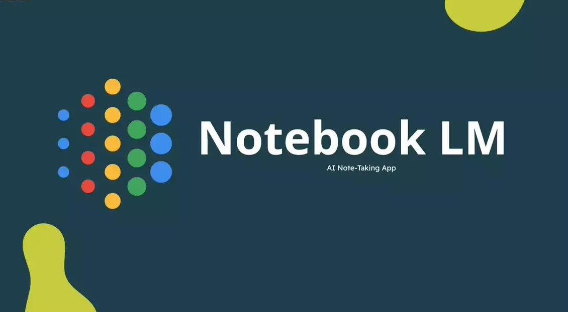 谷歌Google宣布在美国推出NotebookLM笔记应用 增强现有功能
