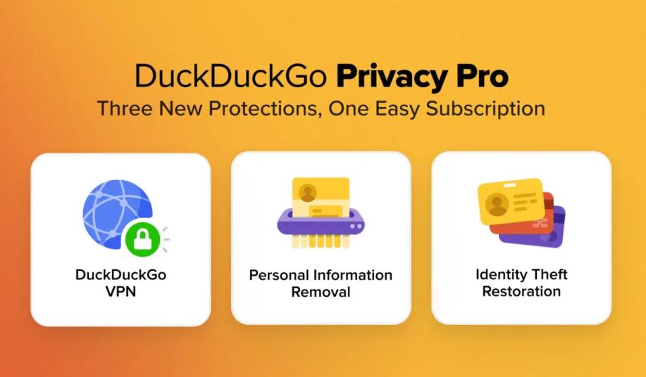 DuckDuckGo推出全新隐私保护专业版，涵盖VPN、信息删除与身份盗窃恢复服务