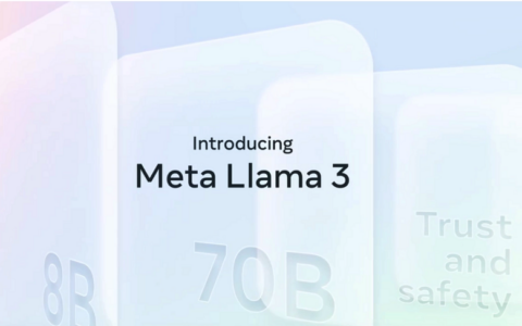 Meta发布Llama 3，高管：最智能开源大模型，最强版还在路上