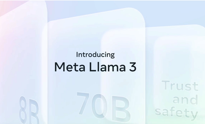 Meta发布Llama 3，高管：最智能开源大模型，最强版还在路上