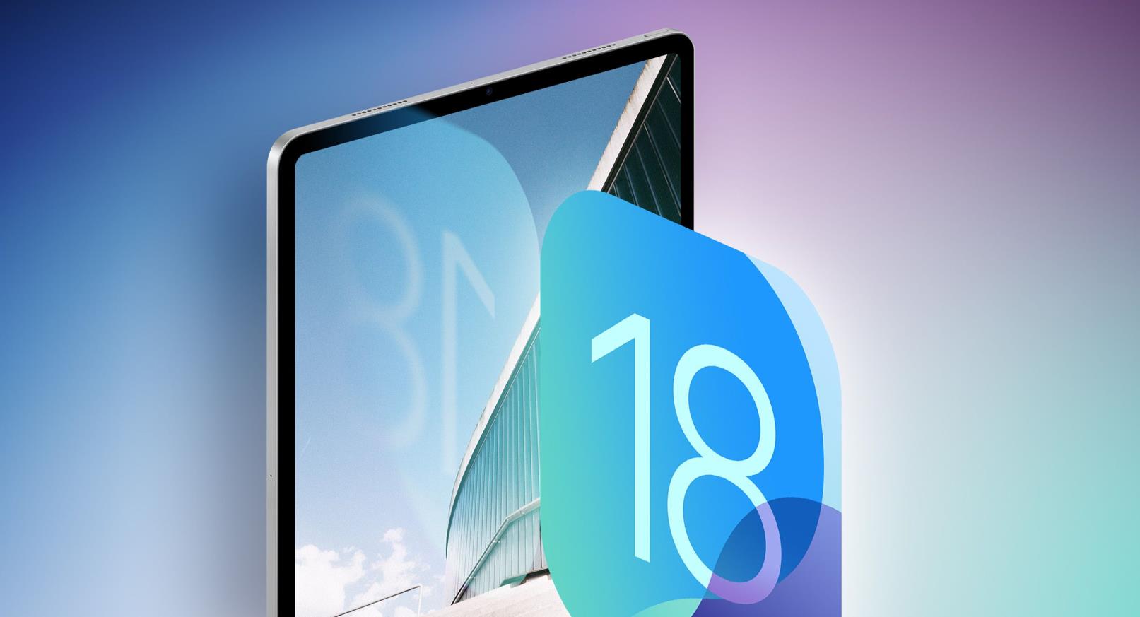 蘋果iOS/iPadOS 18開發(fā)者預(yù)覽版Beta 7發(fā)布：或?yàn)樽罱KBeta版本