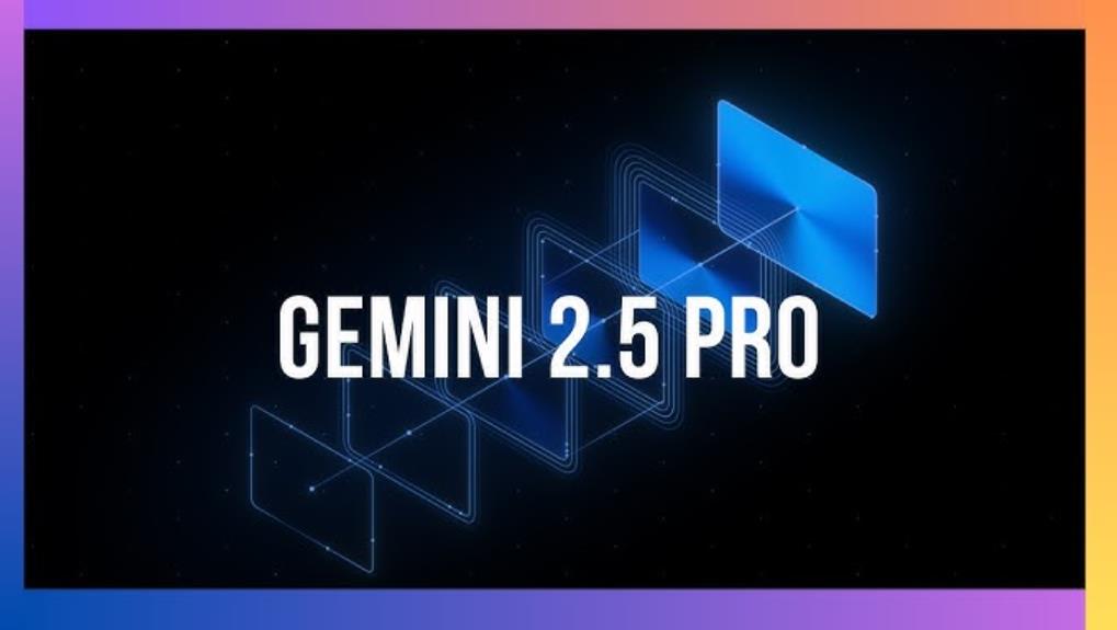 谷歌正式推出Gemini 2.5 Pro預(yù)覽版 硬剛AI競賽